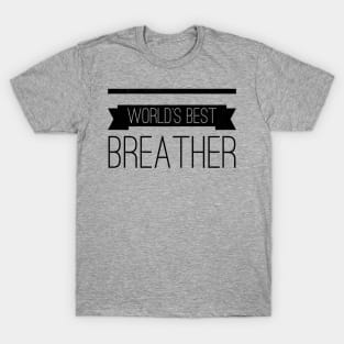 Best Breather (blk text) T-Shirt